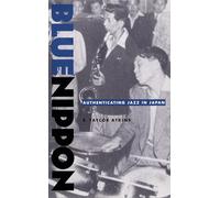 Blue Nippon: Authenticating Jazz in Japan