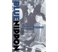 [(Blue Nippon: Authenticating Jazz in Japan )] [Author: Taylor Atkins] [Nov-2001]