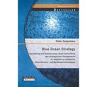 Blue Ocean Strategy: Darstellung Und Analyse Eines Neuen Instruments Des Strategischen Managements Im Vergleich Zu Etablierten Unternehmens- Und Wettbewerbsstrategien