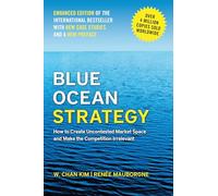 Blue Ocean Strategy: How to Create Uncontested Market Space and Make the Competition Irrelevant Unabridged Edition by Kim, W. Chan, Mauborgne, Renee published by Your Coach Digital (2006)