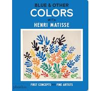 Bleu et autres couleurs : avec Henri Matisse – Phaidon Press
