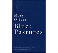 Blue Pastures by Mary Oliver (1995-11-10)
