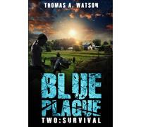Blue Plague : Survival: A Zombie Apocalypse Thriller (Book 2)