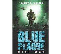 Blue Plague War A Zombie Apocalypse Thriller Book 6 - Amazon Digital Services LLC KDP - Amazon Digital Services LLC KDP - Livre en Anglais Amazon Digital Services LLC KDPAmazon Digital Services LLC KD