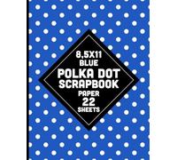 Blue Polka Dot Scrapbook Paper: White and Azure Color Pattern for Crafts, DIY Projects, Journals, Card Making, Decoupage, Collages - 22 Sheets - 1 Design 8.5x11