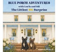 Blue Porch Adventures with Lou'la and Odi: The Smallest Big Surprise