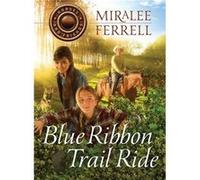 Blue Ribbon Trail Ride Volume 4 by Miralee Ferrell Miralee Ferrell (Auteur)