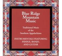 Blue Ridge Mountain Music, Vol. 1 - Traditional Music of the Southern Appalachians
