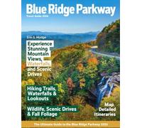 BLUE RIDGE PARKWAY 2026: Journey Through America’s Most Scenic Drive - Breathtaking Overlooks, Hidden Trails, Charming Mountain Towns, and Unforgettable Adventures Along the Appalachian Highlands