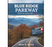 Blue Ridge Parkway Guide du road trip 2026: Routes inoubliables, sentiers de randonnée, joyaux cachés et secrets locaux avec des cartes de la Virginie à la Caroline du Nord