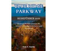 BLUE RIDGE PARKWAY REISEFÜHRER 2025: Strategische Erkenntnisse für immersive Erlebnisse in Natur und Geschichte