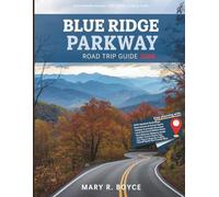 Blue Ridge Parkway Road Trip Guide 2026: Unforgettable Routes, Hiking Trails, Hidden Gems, and Local Secrets with Maps from Virginia to North Carolina