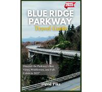 Blue Ridge Parkway Travel Guide 2025: Discover the Parkway’s Best Views, Wildflowers, and Fall Colors in 2025