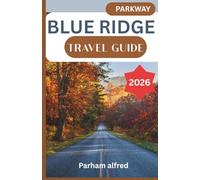 Blue Ridge Parkway Travel Guide 2026: Discover Scenic Drives, Mountain Towns, and Outdoor Adventures Across America’s Most Beloved Road