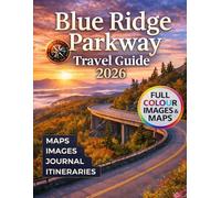 Blue Ridge Parkway Travel Guide 2026: Discover the Best Views Stops Itineraries and Outdoor Adventures