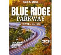 Blue Ridge Parkway Travel Guide 2026: Slow Roads, Majestic Views: The Complete 2026 Blue Ridge Parkway Companion