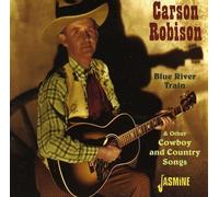 Blue River Train & Other Cowboy And Country Songs [ORIGINAL RECORDINGS REMASTERED] by Carson Robison (2007-07-17)