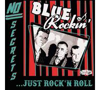 Blue Rockin' - No Secrets...Just Rock'N'Roll