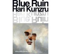 Blue Ruin by Hari Kunzru Hari Kunzru (Auteur)