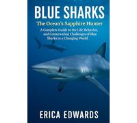 BLUE SHARKS: The Ocean’s Sapphire Hunter: A Complete Guide to the Life, Behavior, and Conservation Challenges of Blue Sharks in a Changing World.