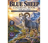 Blue Sheep Coloring Book for All Ages: 50 Realistic Mountain Wildlife Coloring Pages with Fun Facts, Educational Story, and Beautiful Himalayan Scenes ... Teens, Adults, Families, and Nature Lovers