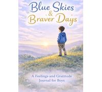 Blue Skies and Brave Days: A Feeling and Gratitude Journal for Boys