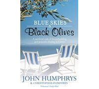 Blue Skies & Black Olives: A survivor's tale of housebuilding and peacock chasing in Greece