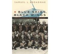 Blue Skies Black Wings by Samuel L. Broadnax Samuel L. Broadnax (Auteur)