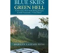 Blue Skies, Green Hell : A True Story about Bush. Lazzari-Wing, Marilyn.