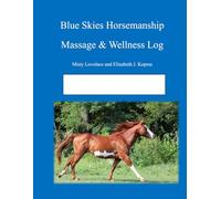 Blue Skies Horsemanship: Massage and Wellness Log