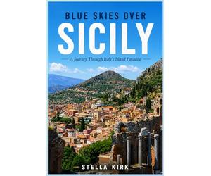 Blue Skies Over Sicily: A Journey Through Italy’s Island Paradise