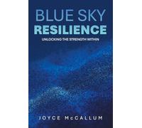 Blue Sky Resilience: Unlocking the strength within
