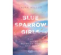 Blue Sparrow Girls - The Secrets Between You and Me - Laura Willud - Rowohlt E-Book - ebook (ePub) - Livre