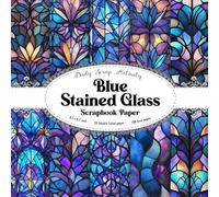 Blue Stained Glass Scrapbook Paper: Mosaic Pattern Scrapbooking Paper, Double Sided Craft Paper for Gift Wrapping, Decoupage, Junk Journaling and Card ... Glass Textures ) Paper Size 8.5" x 8.5"