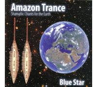 Blue Star - Amazon Trance. Shamanic Chants from [Import]