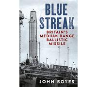 Blue Streak: Britain's Medium Range Ballistic Missile