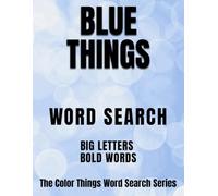 Blue Things: BIG LETTERS, BOLD WORDS - A Word Search Book