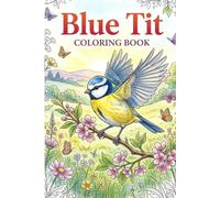 Blue Tit Coloring Book: 25 Gentle Birds and Nature Scenes for Calm Coloring