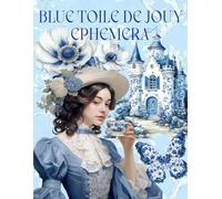 Blue Toile de Jouy Ephemera Book: High Quality Images Of Peoples, For Paper Crafts, Scrapbooking, Mixed Media, Junk Journals, Collage Art, Artist Trading Cards, and More.