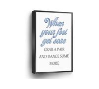 Blue Wall Art When Your Feet Get Sore Grab a Pair and Dance Some More Canvas Print for Home Office School Decor(Unframed,16x24inch(40x60cm))