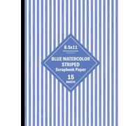 Blue Watercolor Striped Scrapbook Paper: Lined Patterned for Various Crafts, Journals, Decoupage, Collages, DIY Projects - 15 Sheets - 1 Design - 30 pages
