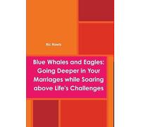 Blue Whales and Eagles: Going Deeper in our Marriages while Soaring above LIfe Challenges