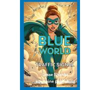Blue World Traffic Signal: A Cyber-Powered Adventure of Human Trafficking Networks, AI Shadows, and the Fight For Justice