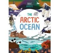 Blue Worlds The Arctic Ocean by Anita Ganeri Anita Ganeri (Auteur)