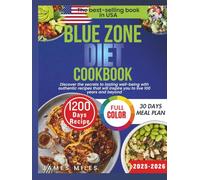 BLUE ZONE DIET COOKBOOK 2025 - 2026: Discover the secrets to lasting well-being with authentic recipes that will inspire you to live 100 years and beyond