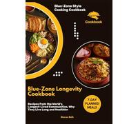 Blue-Zone Style Cooking Cookbook: Longevity Recipes from the World’s Longest-Lived Communities, Why They Live Long and Healthier
