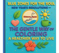 Blue Zones for the Soul - New Year's Resolutions (Okinawa, Japan): The Gentle Way of Coloring a Healthier Way to Live