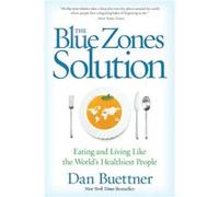 Blue Zones Solution by Dan Buettner Dan Buettner (Auteur)