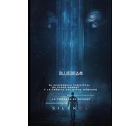 BLUEBEAM: EL SISMÓGRAFO ESPIRITUAL DE SERGE MONAST Y LA CRÓNICA DEL MIEDO MODERNO