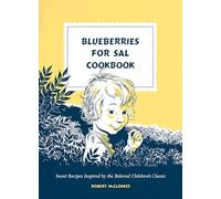 Blueberries for Sal Cookbook: Sweet Recipes Inspired by the Beloved Children's Classic